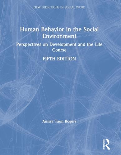 Human Behavior in the Social Environment: Perspectives on Development and the Life Course (Hardback)