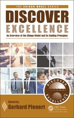 Discover Excellence: An Overview of the Shingo Model and Its Guiding Principles - The Shingo Model Series (Hardback)