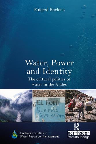 Water, Power and Identity: The Cultural Politics of Water in the Andes - Earthscan Studies in Water Resource Management (Paperback)