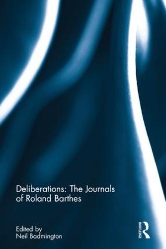 Deliberations: The Journals of Roland Barthes (Hardback)