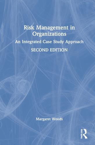 Risk Management in Organizations: An Integrated Case Study Approach (Hardback)