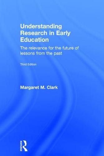Understanding Research in Early Education: The relevance for the future of lessons from the past (Hardback)