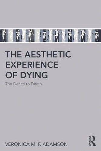 The Aesthetic Experience of Dying: The Dance to Death (Paperback)