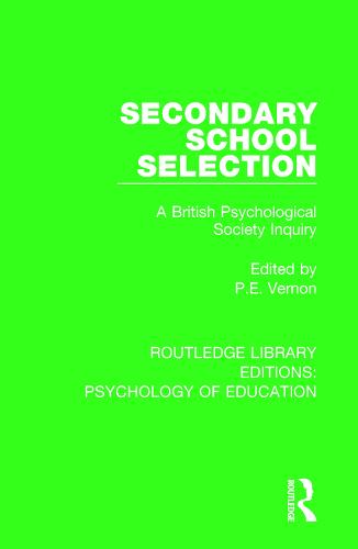 Secondary School Selection: A British Psychological Society Inquiry - Routledge Library Editions: Psychology of Education (Paperback)