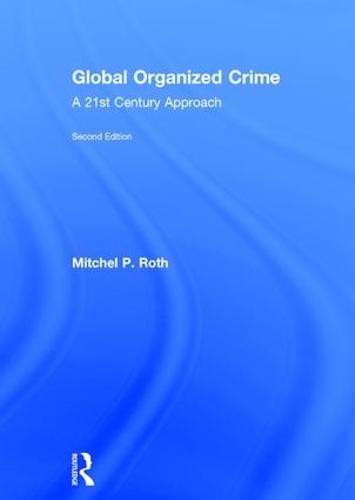 Global Organized Crime: A 21st Century Approach (Hardback)