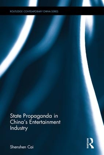 State Propaganda in China's Entertainment Industry (Hardback)