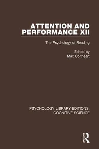 Attention and Performance XII: The Psychology of Reading - Psychology Library Editions: Cognitive Science (Paperback)