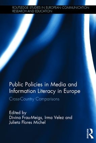 Public Policies in Media and Information Literacy in Europe: Cross-Country Comparisons - Routledge Studies in European Communication Research and Education (Hardback)