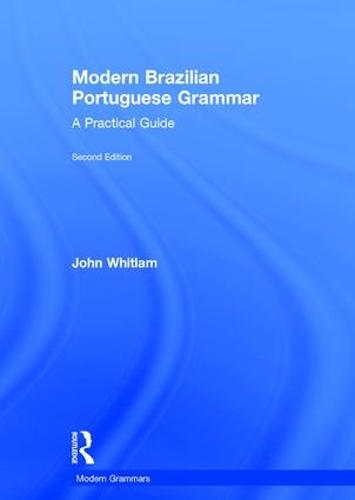 Modern Brazilian Portuguese Grammar: A Practical Guide - Modern Grammars (Hardback)