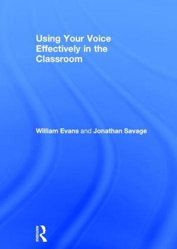Using Your Voice Effectively in the Classroom (Hardback)