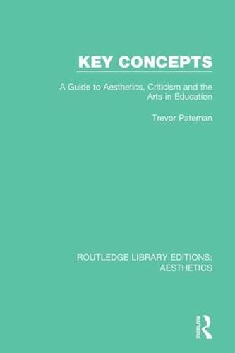 Key Concepts: A Guide to Aesthetics, Criticism and the Arts in Education - Routledge Library Editions: Aesthetics (Hardback)