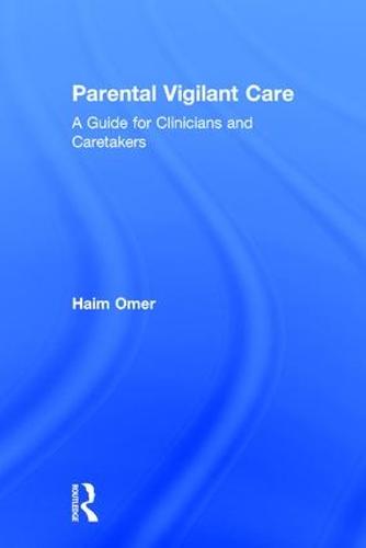 Parental Vigilant Care: A Guide for Clinicians and Caretakers (Hardback)