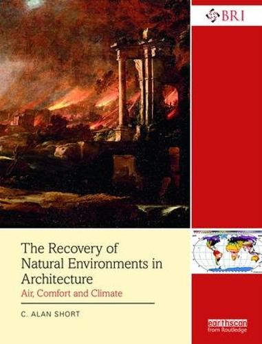 The Recovery of Natural Environments in Architecture: Air, Comfort and Climate - Building Research and Information (Paperback)