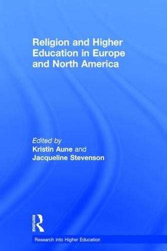 Religion and Higher Education in Europe and North America - Research into Higher Education (Hardback)