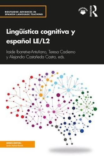 Linguistica cognitiva y espanol LE/L2 - Routledge Advances in Spanish Language Teaching (Paperback)