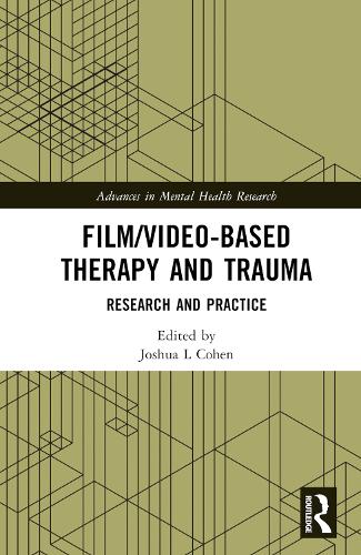 Film/Video-Based Therapy and Trauma: Research and Practice - Advances in Mental Health Research (Hardback)