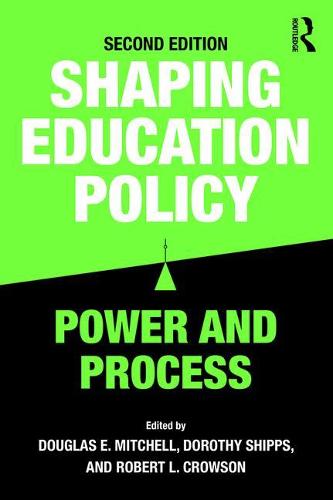 Shaping Education Policy: Power and Process (Paperback)