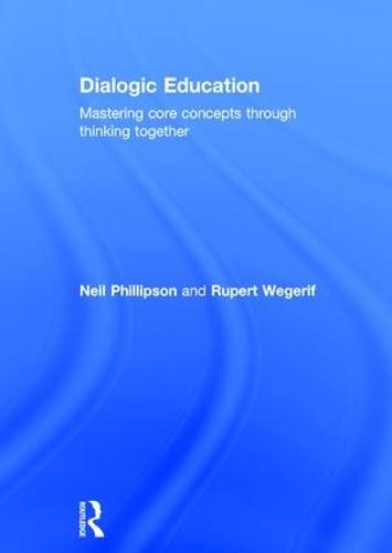 Dialogic Education: Mastering core concepts through thinking together (Hardback)