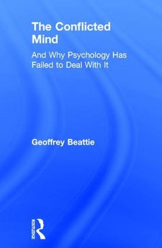 Cover The Conflicted Mind: And Why Psychology Has Failed to Deal With It