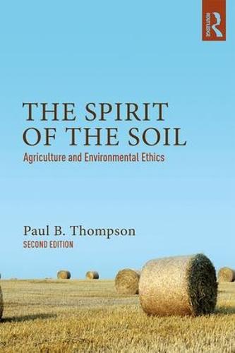 The Spirit of the Soil: Agriculture and Environmental Ethics (Paperback)