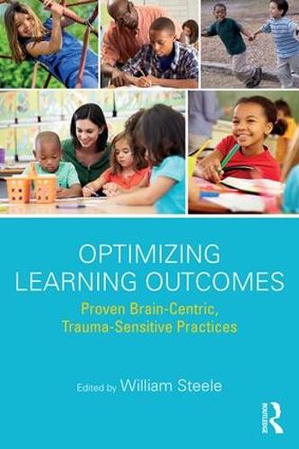 Optimizing Learning Outcomes: Proven Brain-Centric, Trauma-Sensitive Practices (Paperback)