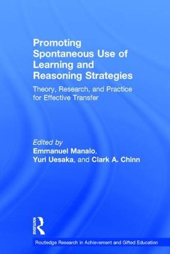 Promoting Spontaneous Use of Learning and Reasoning Strategies: Theory, Research, and Practice for Effective Transfer - Routledge Research in Achievement and Gifted Education (Hardback)