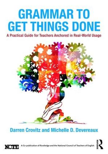 Grammar to Get Things Done: A Practical Guide for Teachers Anchored in Real-World Usage (Paperback)