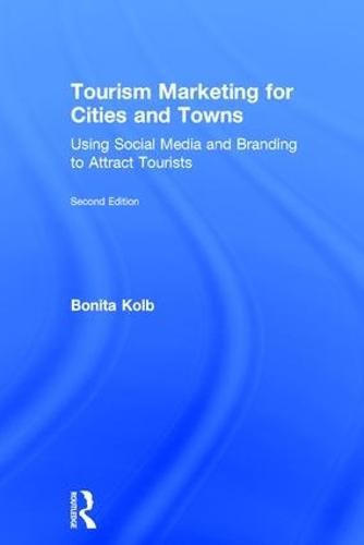 Tourism Marketing for Cities and Towns: Using Social Media and Branding to Attract Tourists (Hardback)
