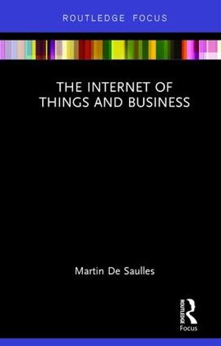 The Internet of Things and Business - Routledge Focus on Business and Management (Hardback)