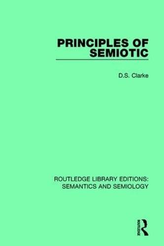 Principles of Semiotic - Routledge Library Editions: Semantics and Semiology (Hardback)