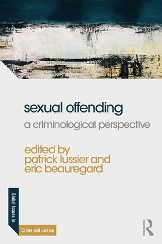 Sexual Offending: A Criminological Perspective - Global Issues in Crime and Justice (Paperback)