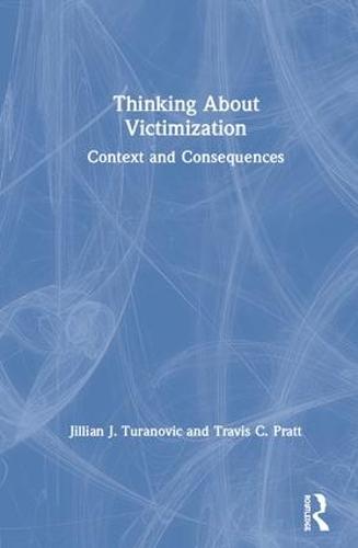 Thinking About Victimization: Context and Consequences (Hardback)