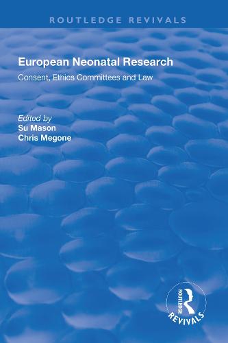 European Neonatal Research: Consent, Ethics Committees and Law - Routledge Revivals (Paperback)