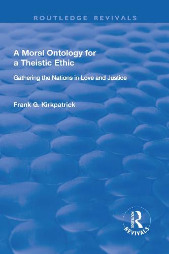 A Moral Ontology for a Theistic Ethic: Gathering the Nations in Love and Justice (Hardback)