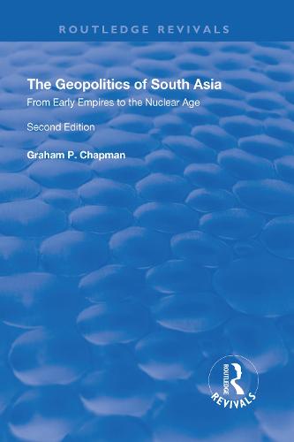 The Geopolitics of South Asia: From Early Empires to the Nuclear Age (Hardback)