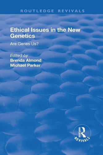 Ethical Issues in the New Genetics: Are Genes Us? (Hardback)