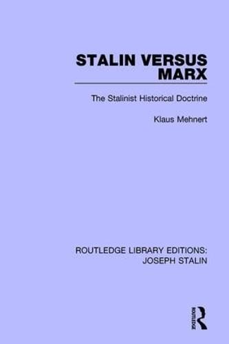 Stalin Versus Marx: The Stalinist Historical Doctrine - Routledge Library Editions: Joseph Stalin (Paperback)