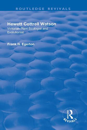 Hewett Cottrell Watson: Victorian Plant Ecologist and Evolutionist (Hardback)
