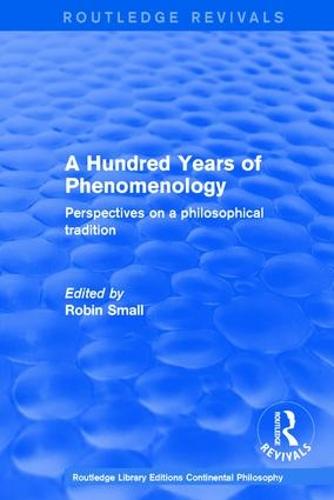 A Hundred Years of Phenomenology: Perspectives on a Philosophical Tradition - Routledge Library Editions: Continental Philosophy 5 (Hardback)