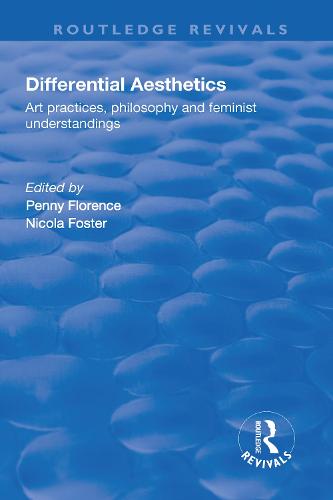 Differential Aesthetics: Art Practices, Philosophy and Feminist Understandings - Routledge Revivals (Hardback)
