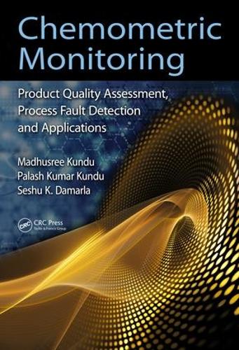 Cover Chemometric Monitoring: Product Quality Assessment, Process Fault Detection, and Applications