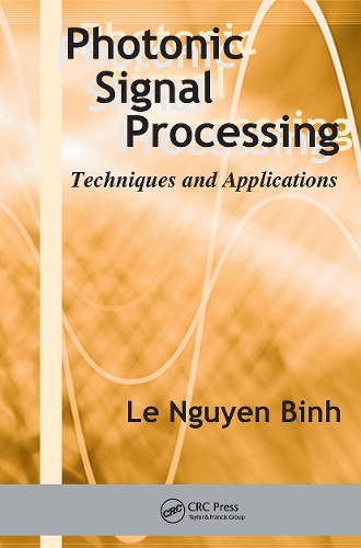 Photonic Signal Processing: Techniques and Applications - Optical Science and Engineering (Paperback)