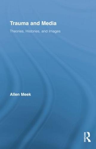 Trauma and Media: Theories, Histories, and Images (Paperback)