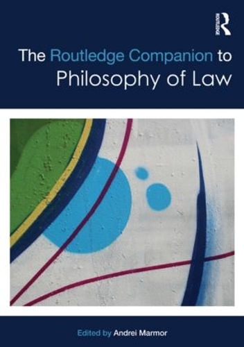 The Routledge Companion to Philosophy of Law - Routledge Philosophy Companions (Paperback)