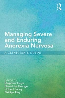 Managing Severe and Enduring Anorexia Nervosa: A Clinician's Guide (Paperback)