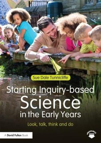Starting Inquiry-based Science in the Early Years: Look, talk, think and do (Paperback)