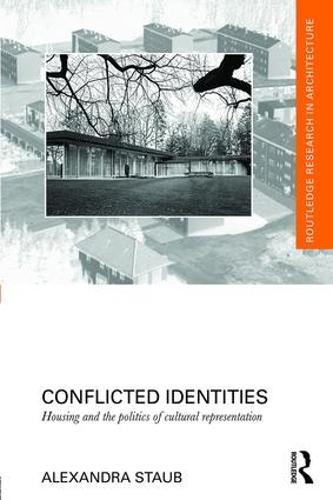 Conflicted Identities: Housing and the Politics of Cultural Representation - Routledge Research in Architecture (Hardback)