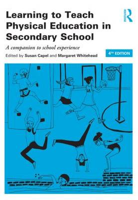 Learning to Teach Physical Education in the Secondary School: A companion to school experience - Learning to Teach Subjects in the Secondary School Series (Paperback)