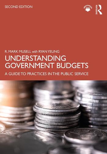 Understanding Government Budgets: A Guide to Practices in the Public Service (Hardback)
