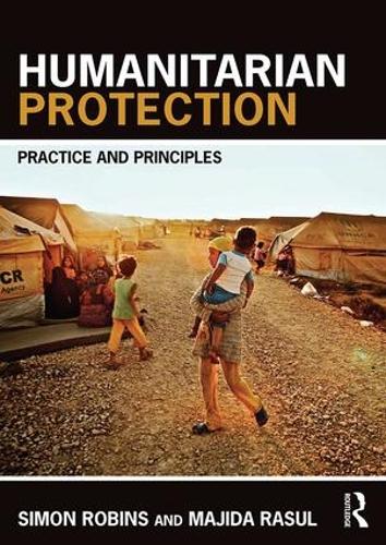 Humanitarian Protection: Principles, Law and Practice (Paperback)